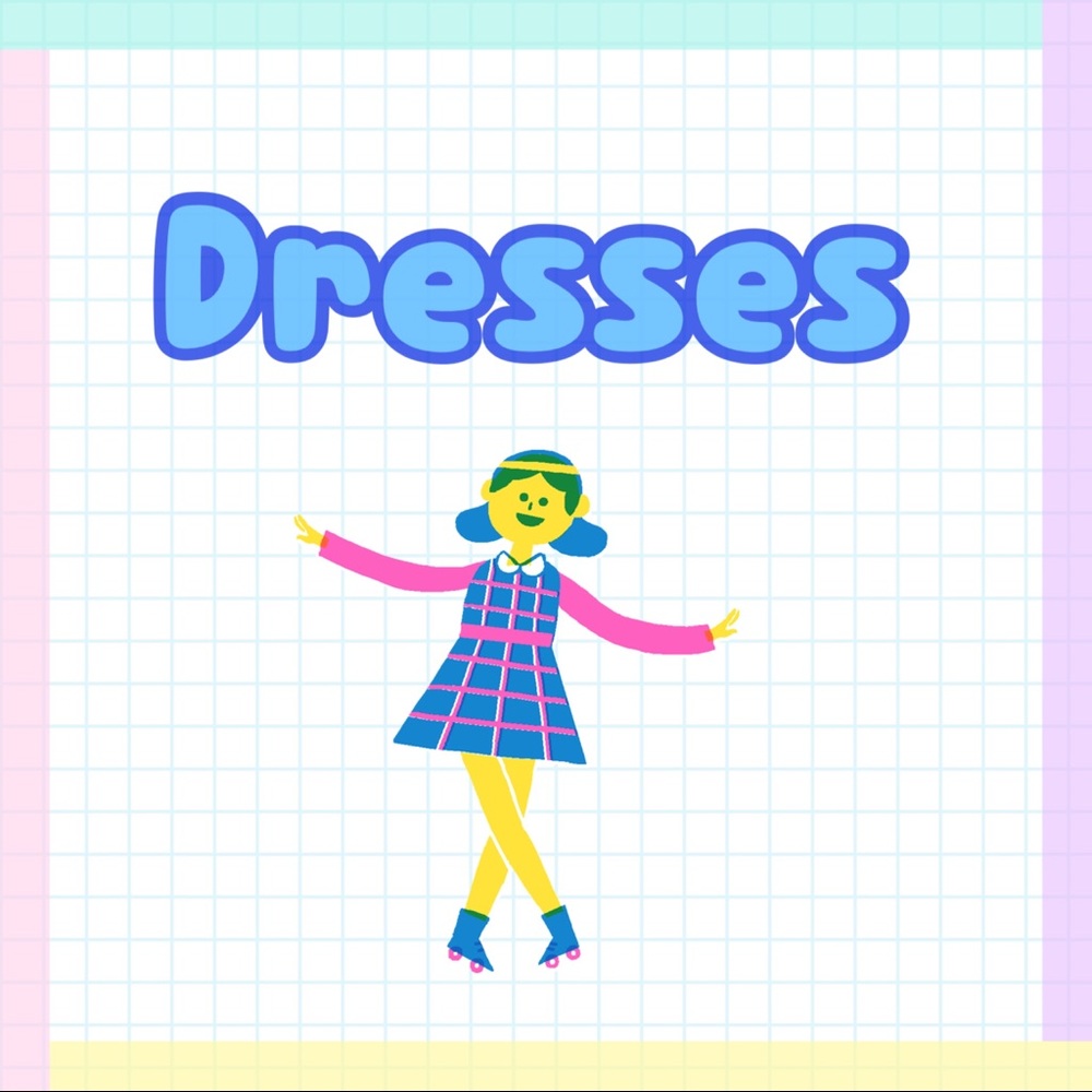 Dresses!